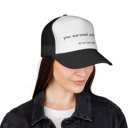 You Survived. Act Like It. Trucker Cap | Be Your Own Magic™