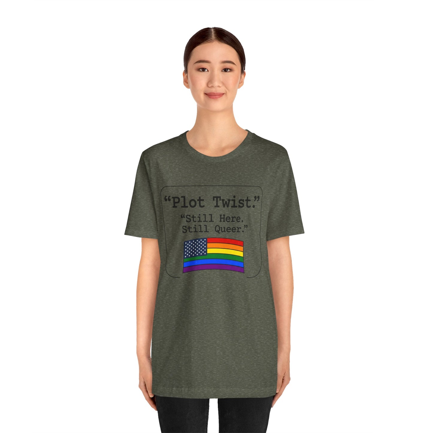 Plot Twist Tee — "Still Here. Still Queer." | Pride Celebration Line