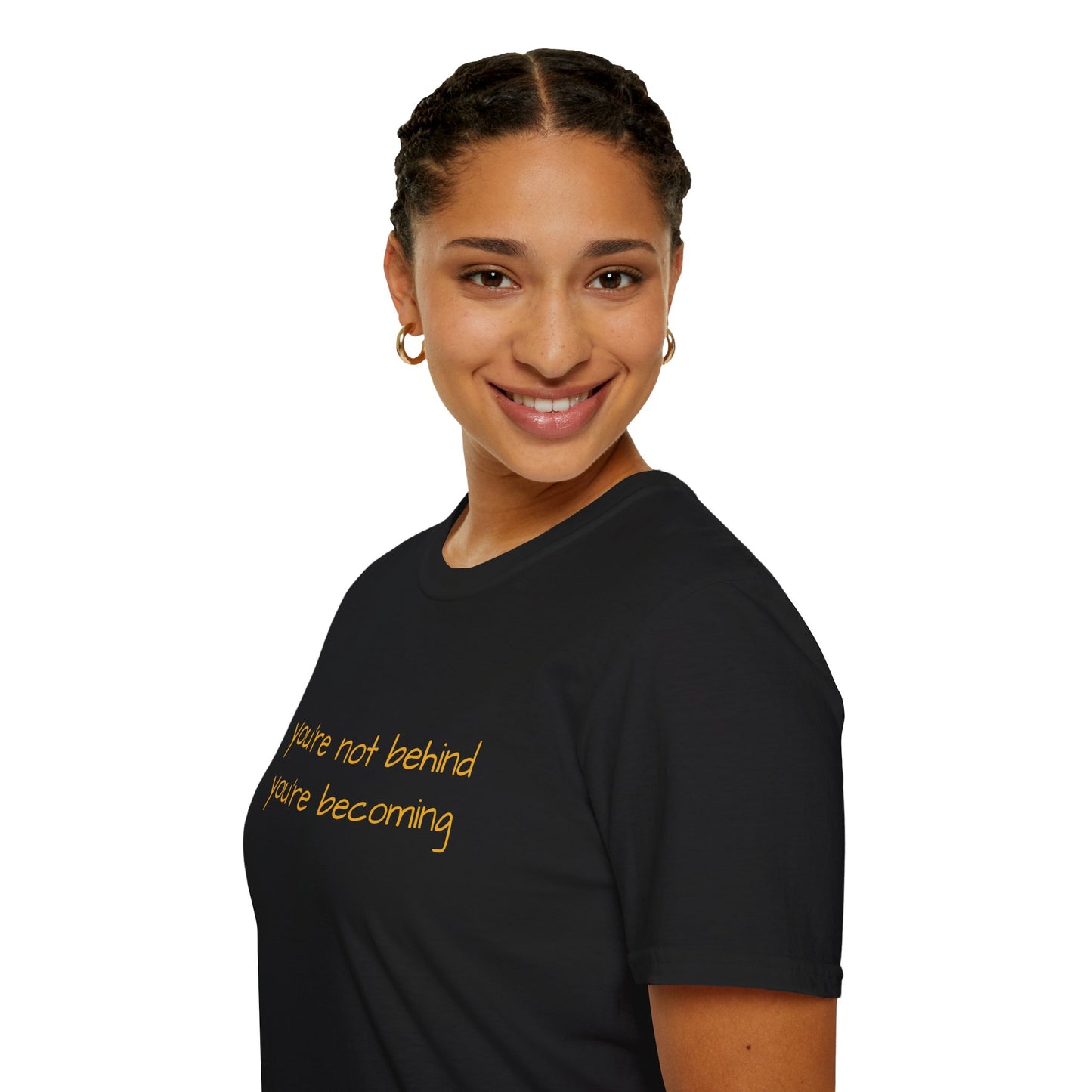 You're Not Behind, You're Becoming T-Shirt | Be Your Own Magic™