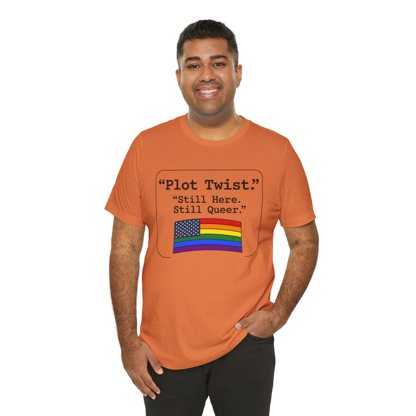 Plot Twist Tee — "Still Here. Still Queer." | Pride Celebration Line