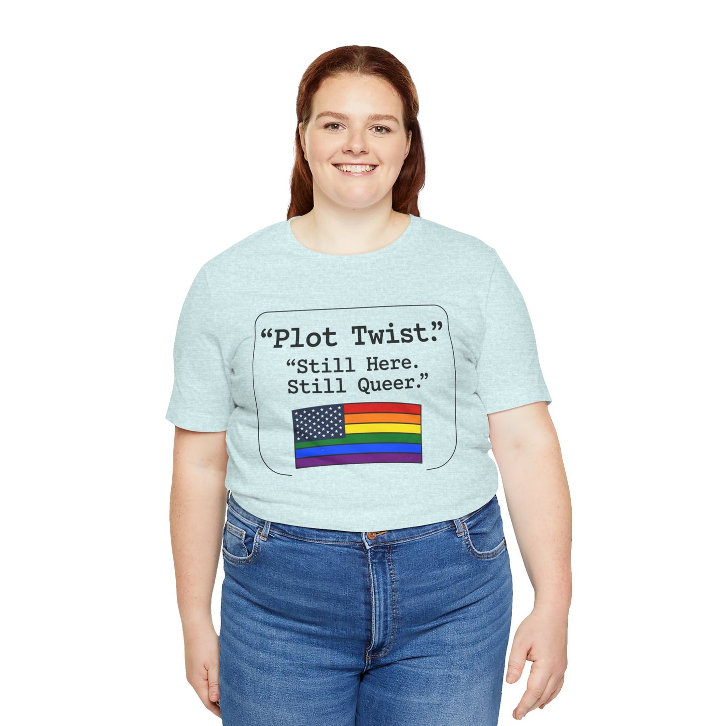 Plot Twist Tee — "Still Here. Still Queer." | Pride Celebration Line