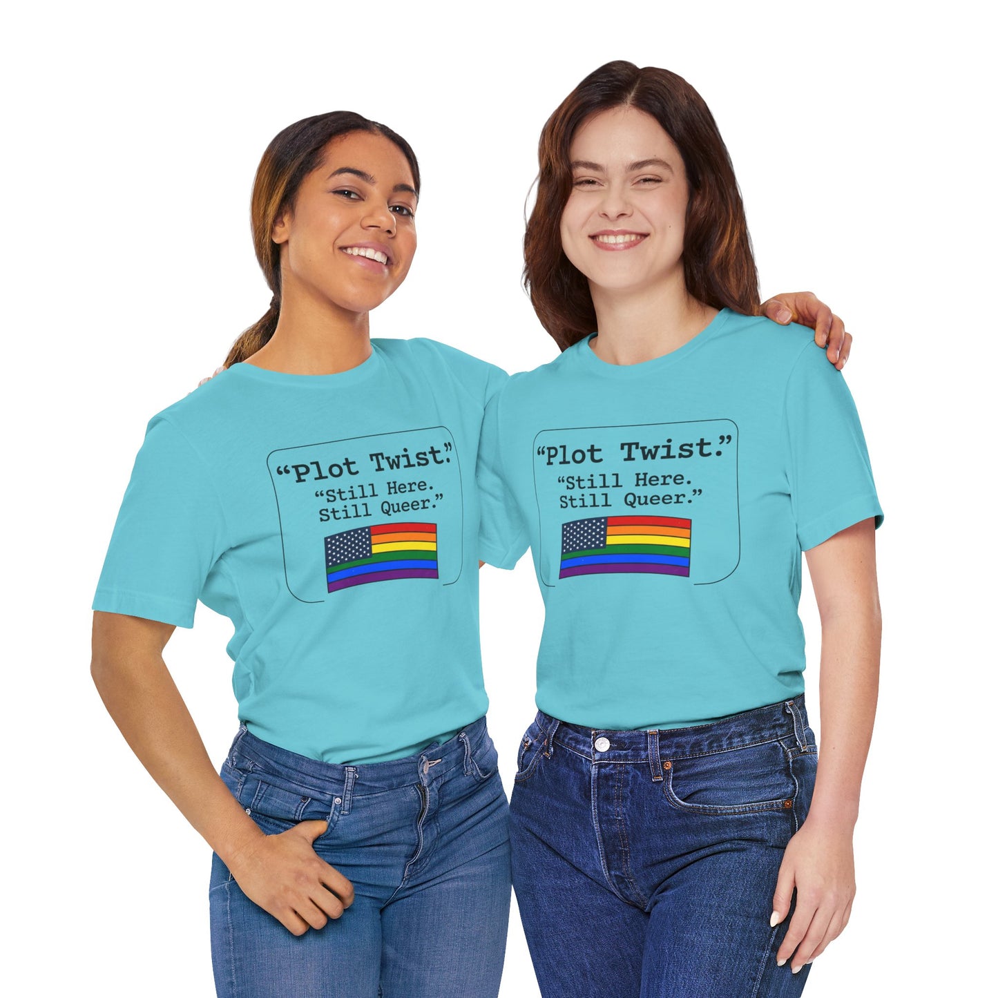 Plot Twist Tee — "Still Here. Still Queer." | Pride Celebration Line