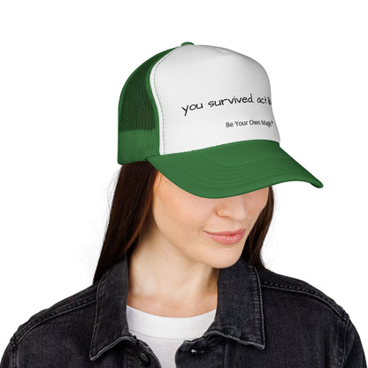 You Survived. Act Like It. Trucker Cap | Be Your Own Magic™