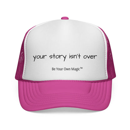 Your Story Isn't Over Trucker Hat | Be Your Own Magic™