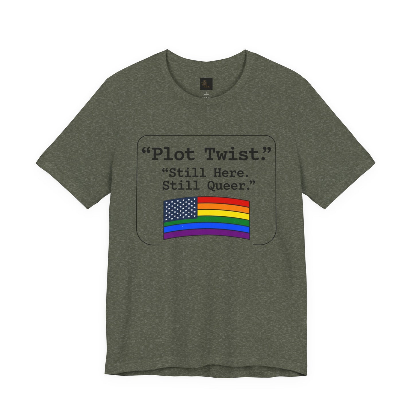 Plot Twist Tee — "Still Here. Still Queer." | Pride Celebration Line
