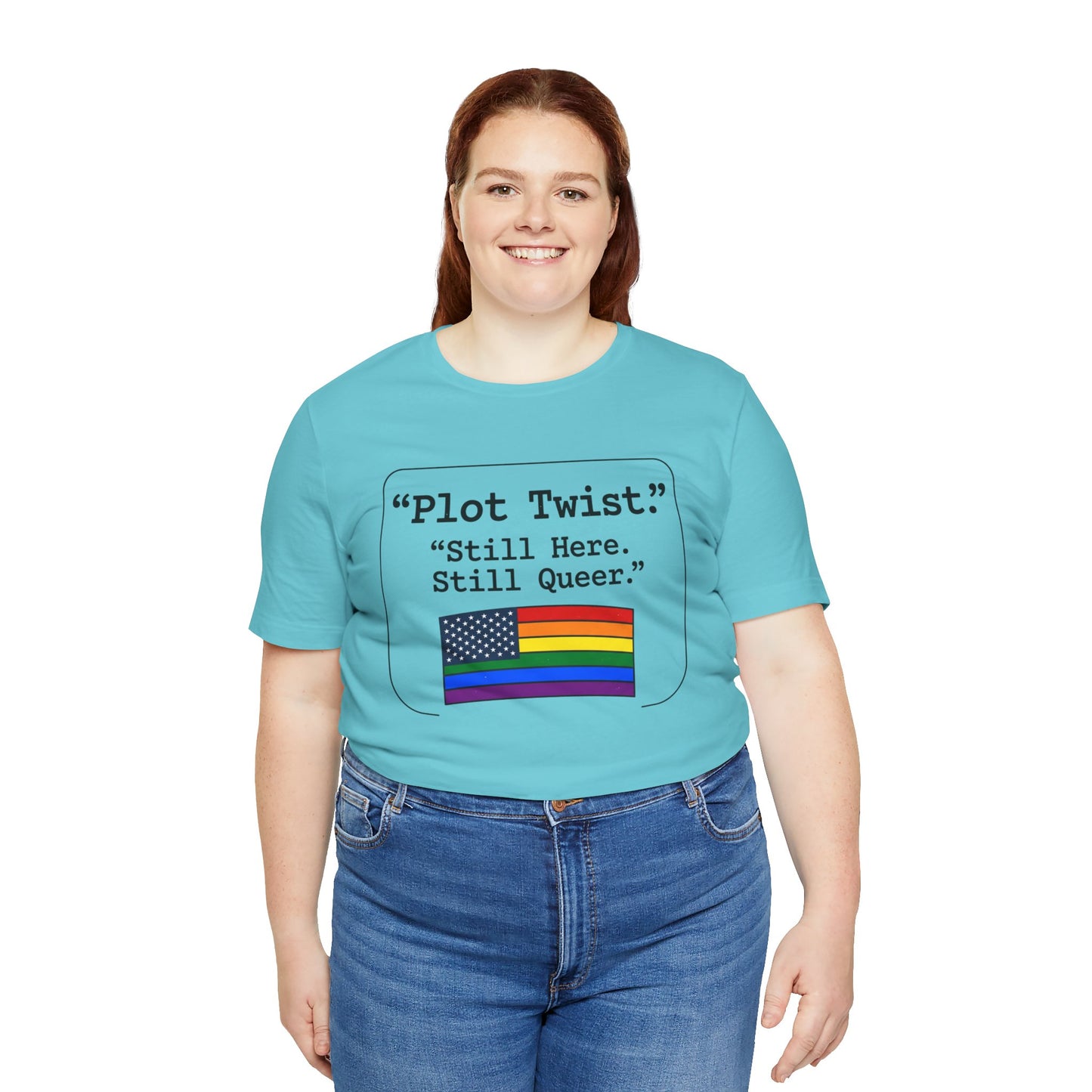 Plot Twist Tee — "Still Here. Still Queer." | Pride Celebration Line