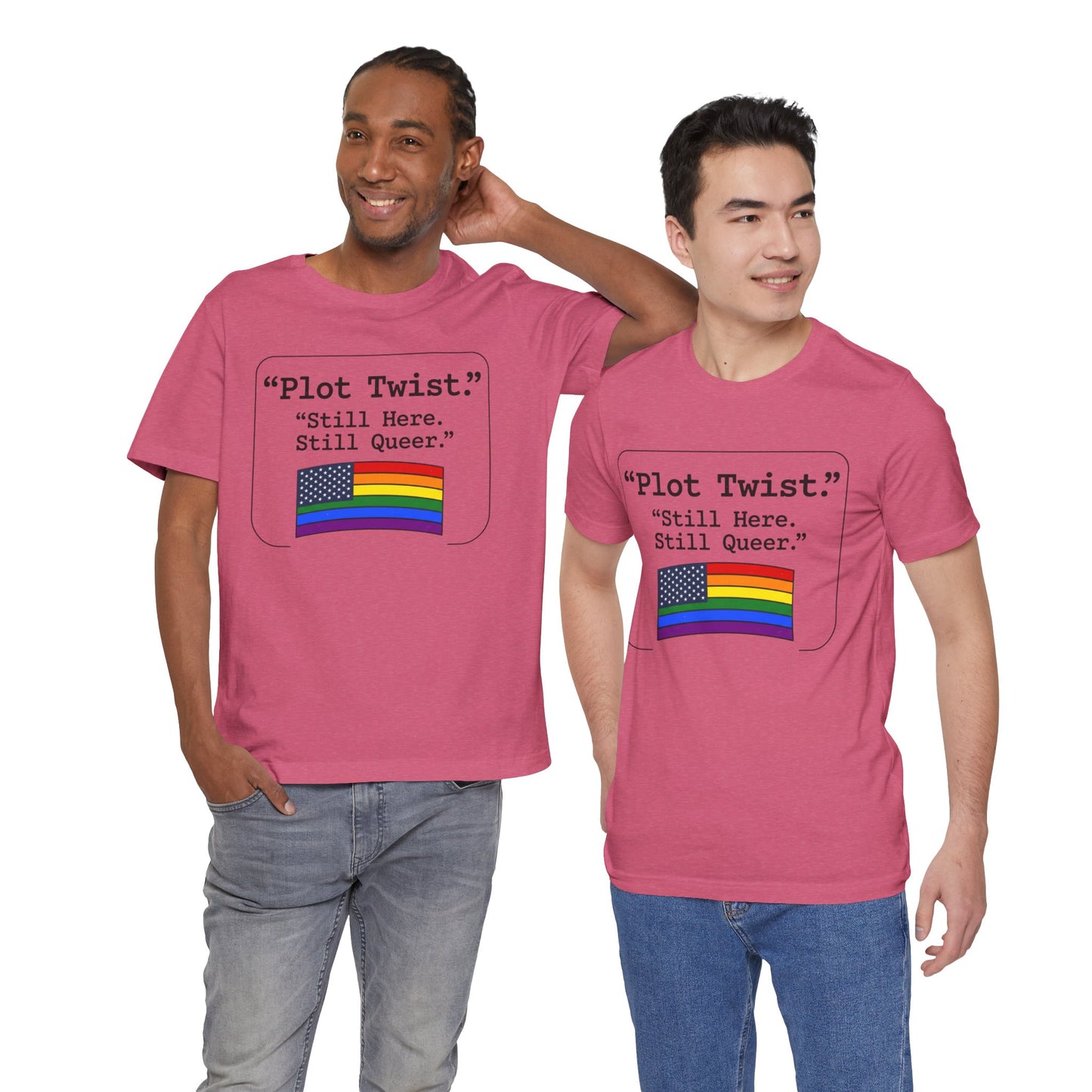 Plot Twist Tee — "Still Here. Still Queer." | Pride Celebration Line