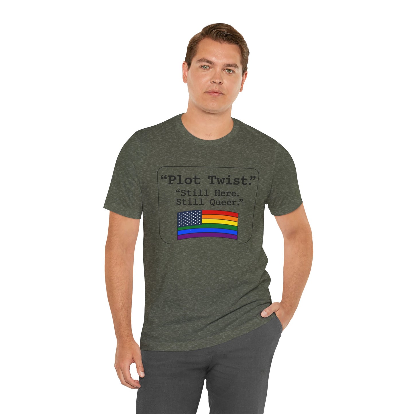 Plot Twist Tee — "Still Here. Still Queer." | Pride Celebration Line
