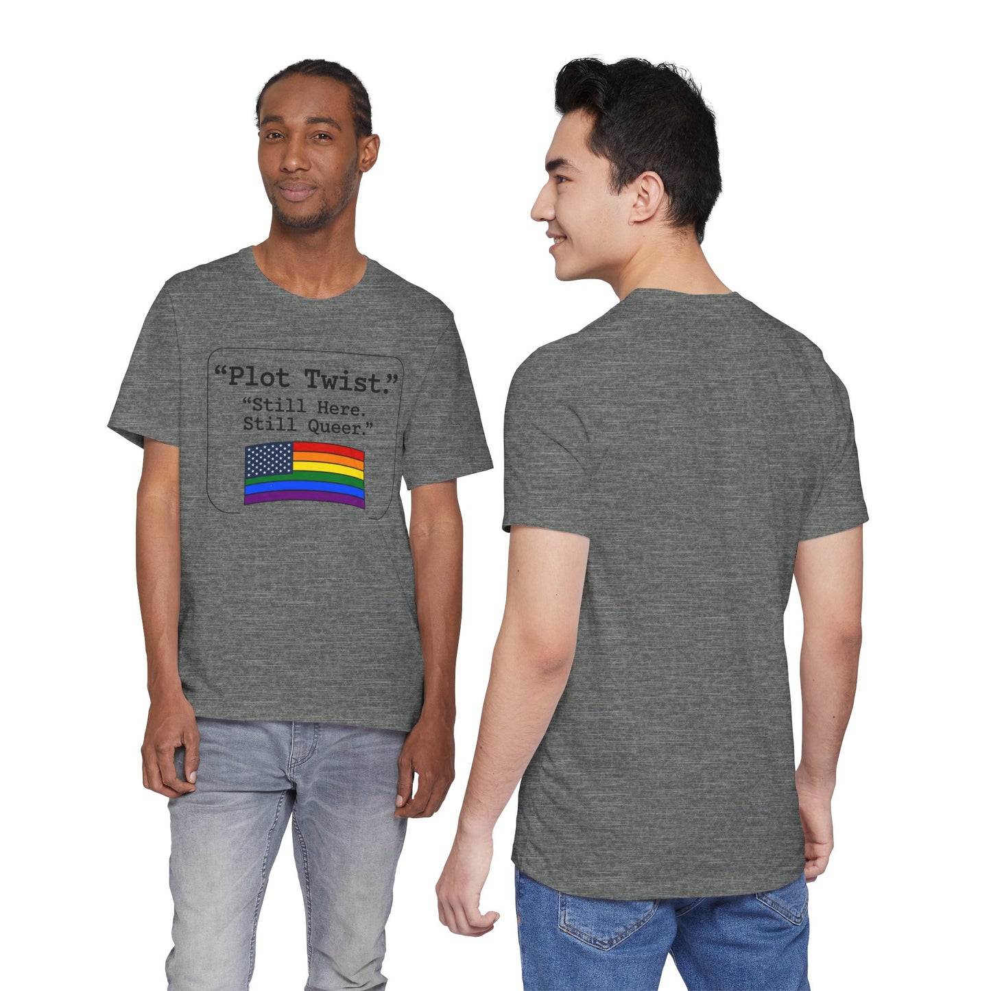 Plot Twist Tee — "Still Here. Still Queer." | Pride Celebration Line
