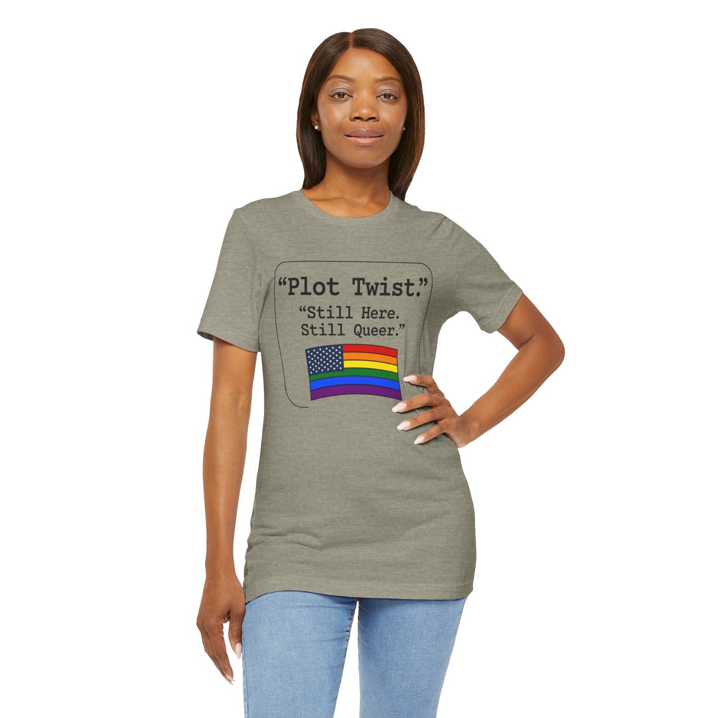 Plot Twist Tee — "Still Here. Still Queer." | Pride Celebration Line