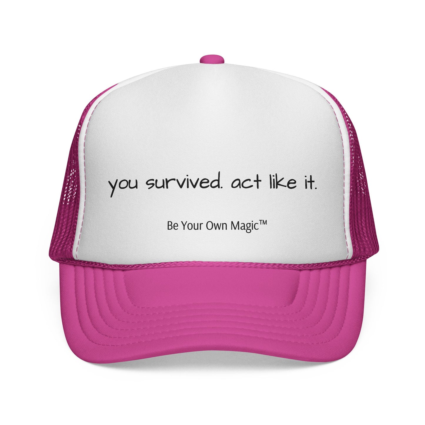 You Survived. Act Like It. Trucker Cap | Be Your Own Magic™