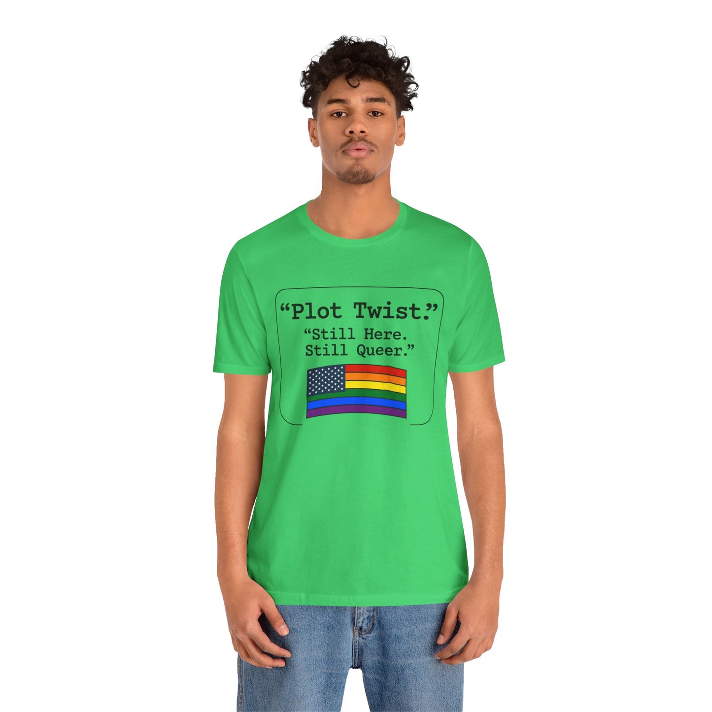 Plot Twist Tee — "Still Here. Still Queer." | Pride Celebration Line