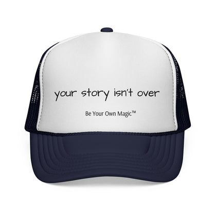 Your Story Isn't Over Trucker Hat | Be Your Own Magic™