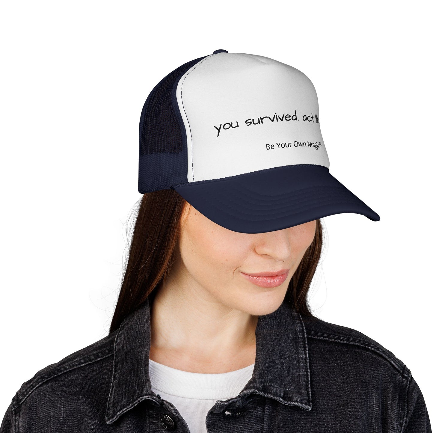 You Survived. Act Like It. Trucker Cap | Be Your Own Magic™