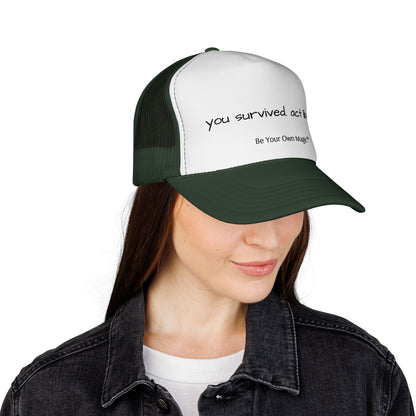 You Survived. Act Like It. Trucker Cap | Be Your Own Magic™