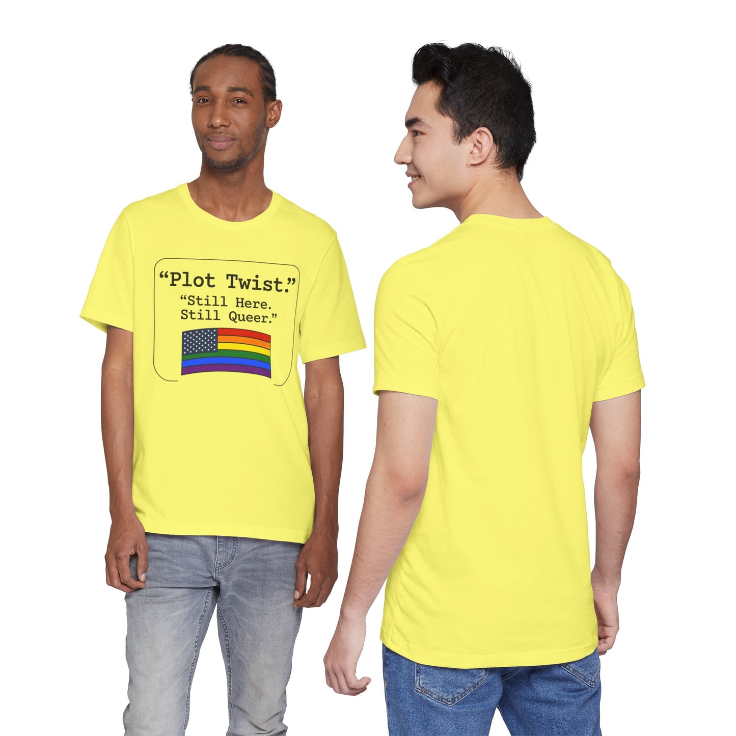 Plot Twist Tee — "Still Here. Still Queer." | Pride Celebration Line