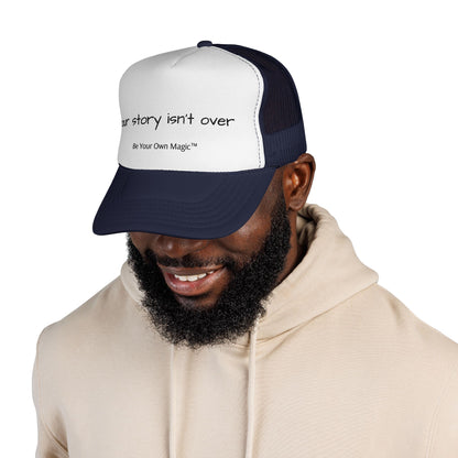 Your Story Isn't Over Trucker Hat | Be Your Own Magic™