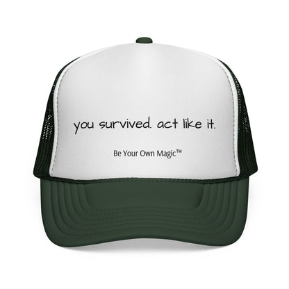 You Survived. Act Like It. Trucker Cap | Be Your Own Magic™