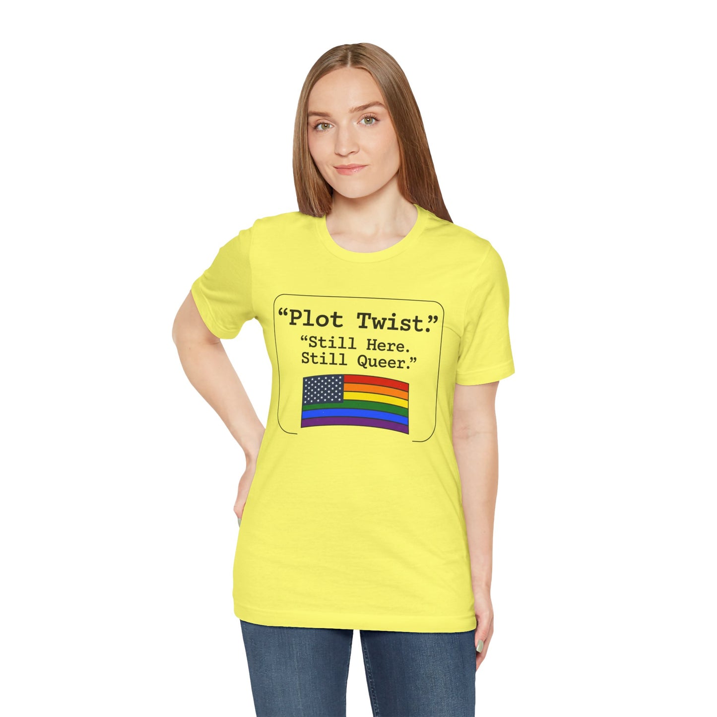 Plot Twist Tee — "Still Here. Still Queer." | Pride Celebration Line