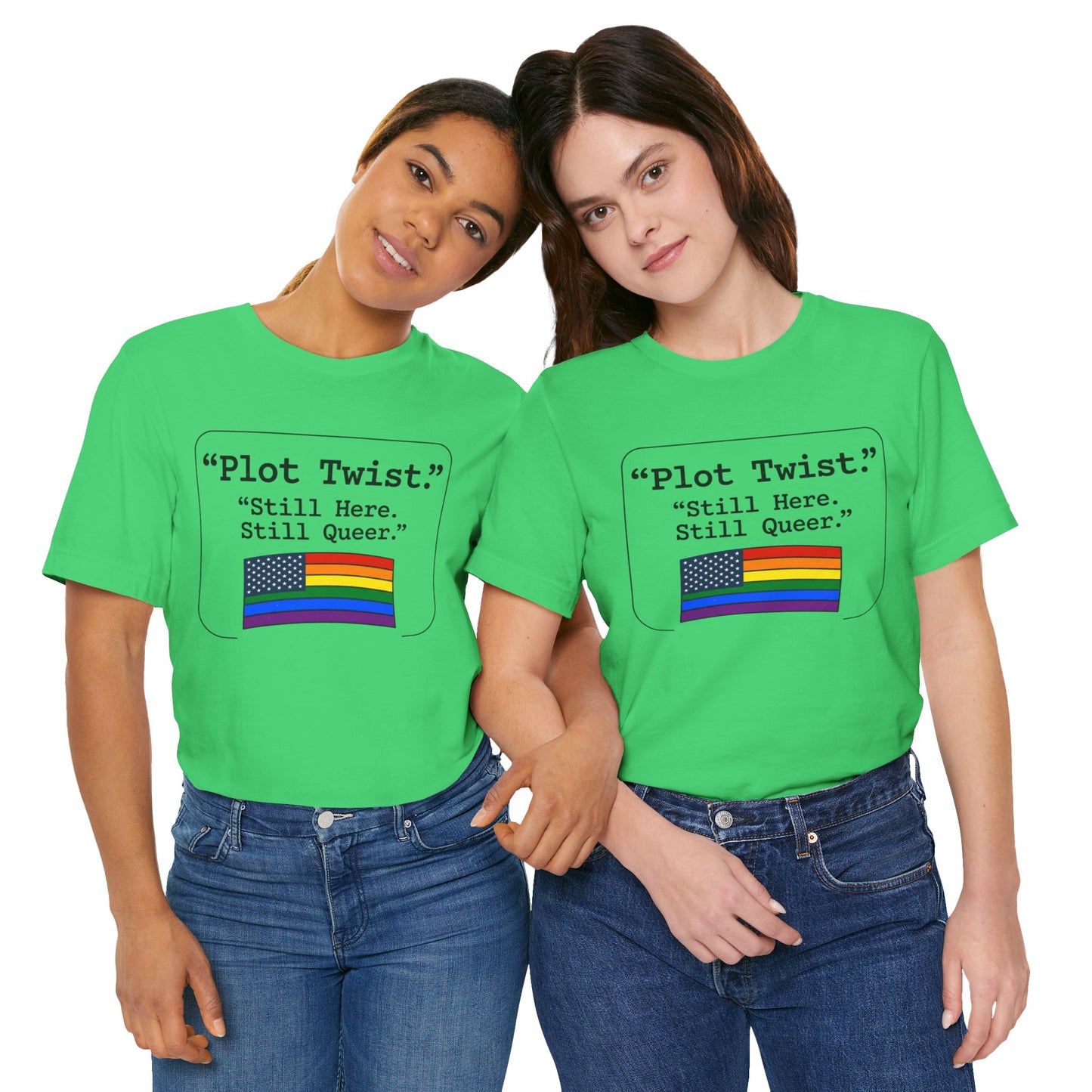Plot Twist Tee — "Still Here. Still Queer." | Pride Celebration Line