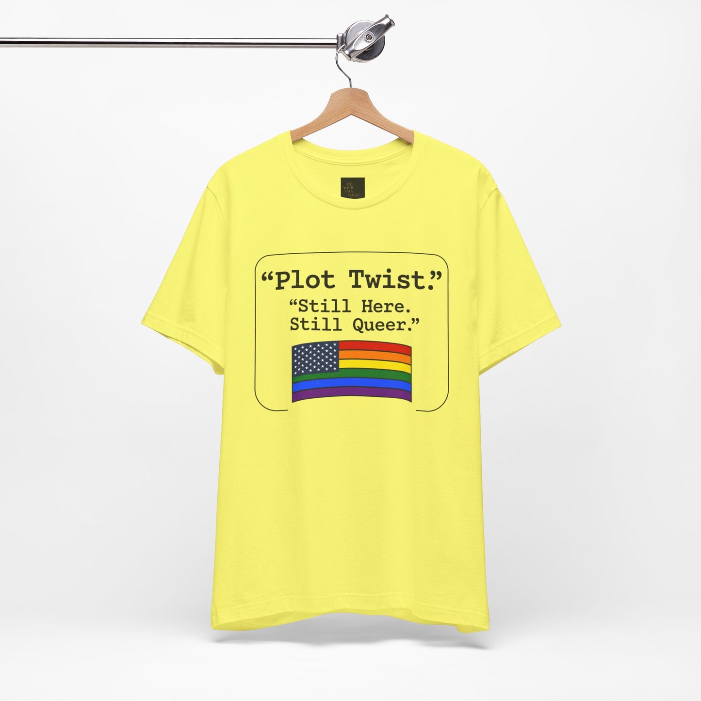 Plot Twist Tee — "Still Here. Still Queer." | Pride Celebration Line