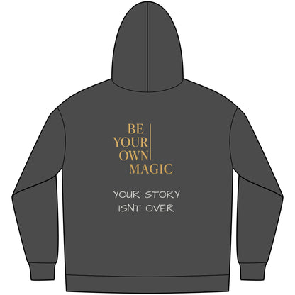 Be Your Own Magic Hoodie - Your Story Isn't Over | Be Your Own Magic™