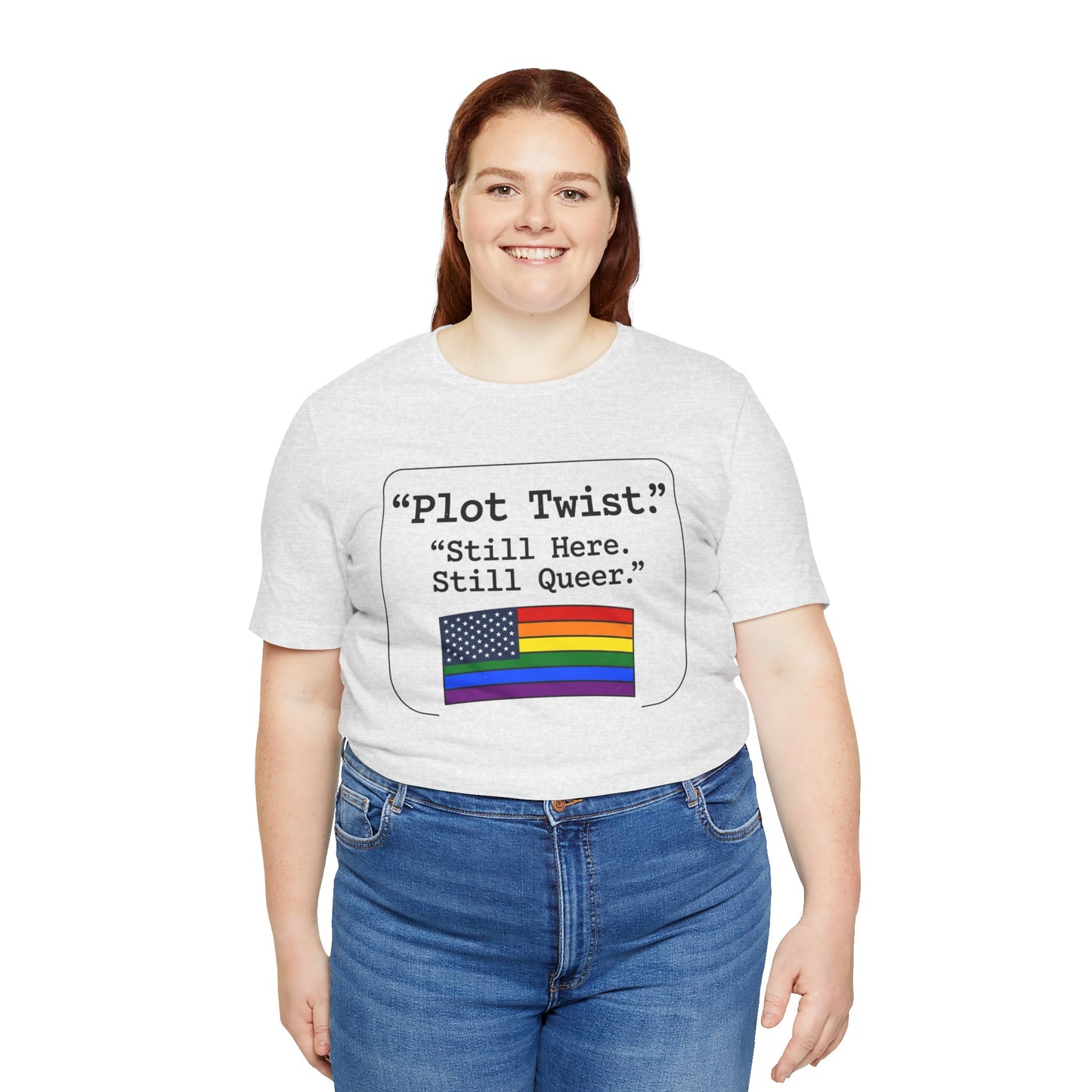 Plot Twist Tee — "Still Here. Still Queer." | Pride Celebration Line