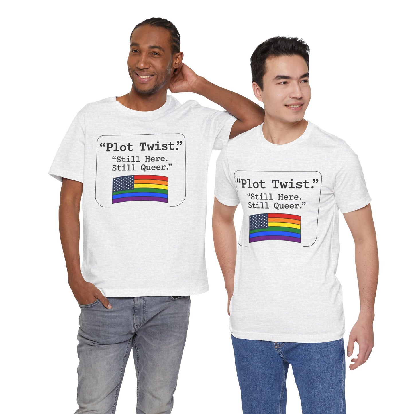 Plot Twist Tee — "Still Here. Still Queer." | Pride Celebration Line