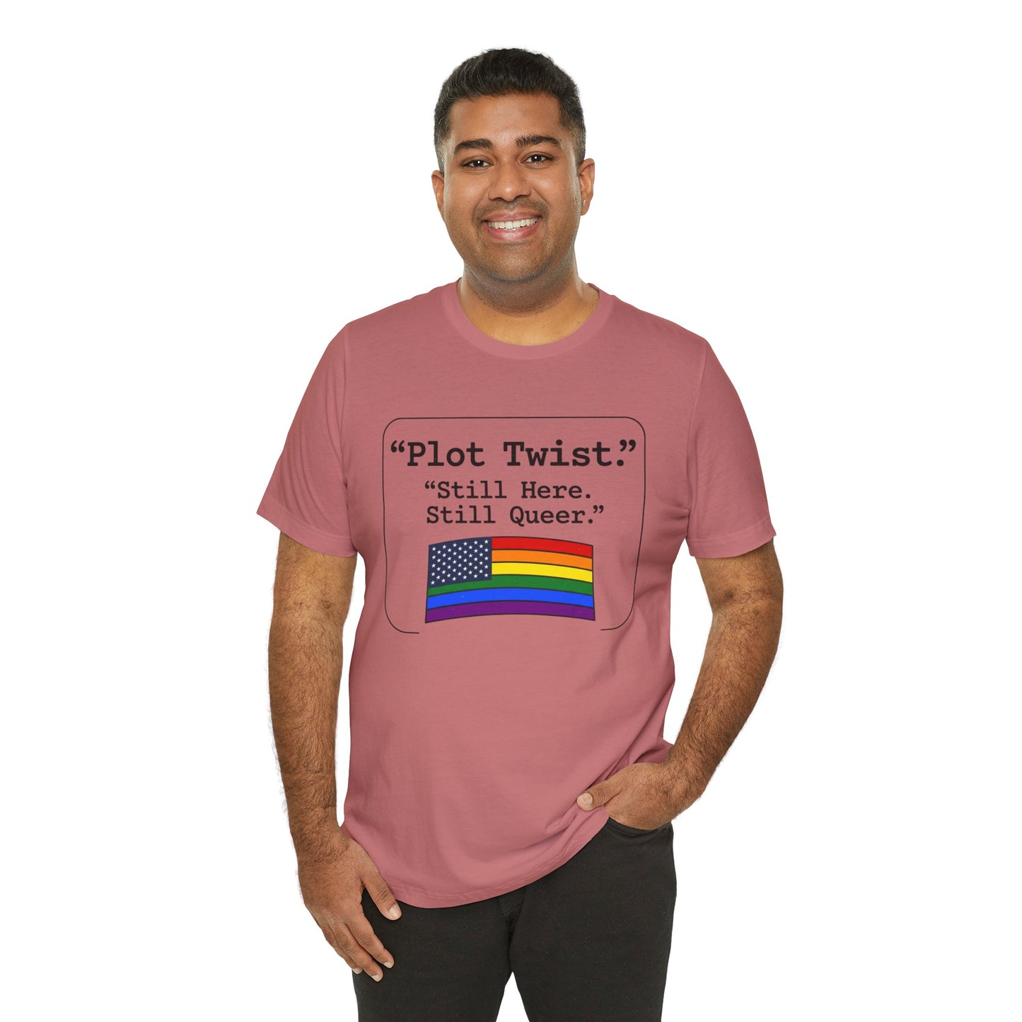 Plot Twist Tee — "Still Here. Still Queer." | Pride Celebration Line