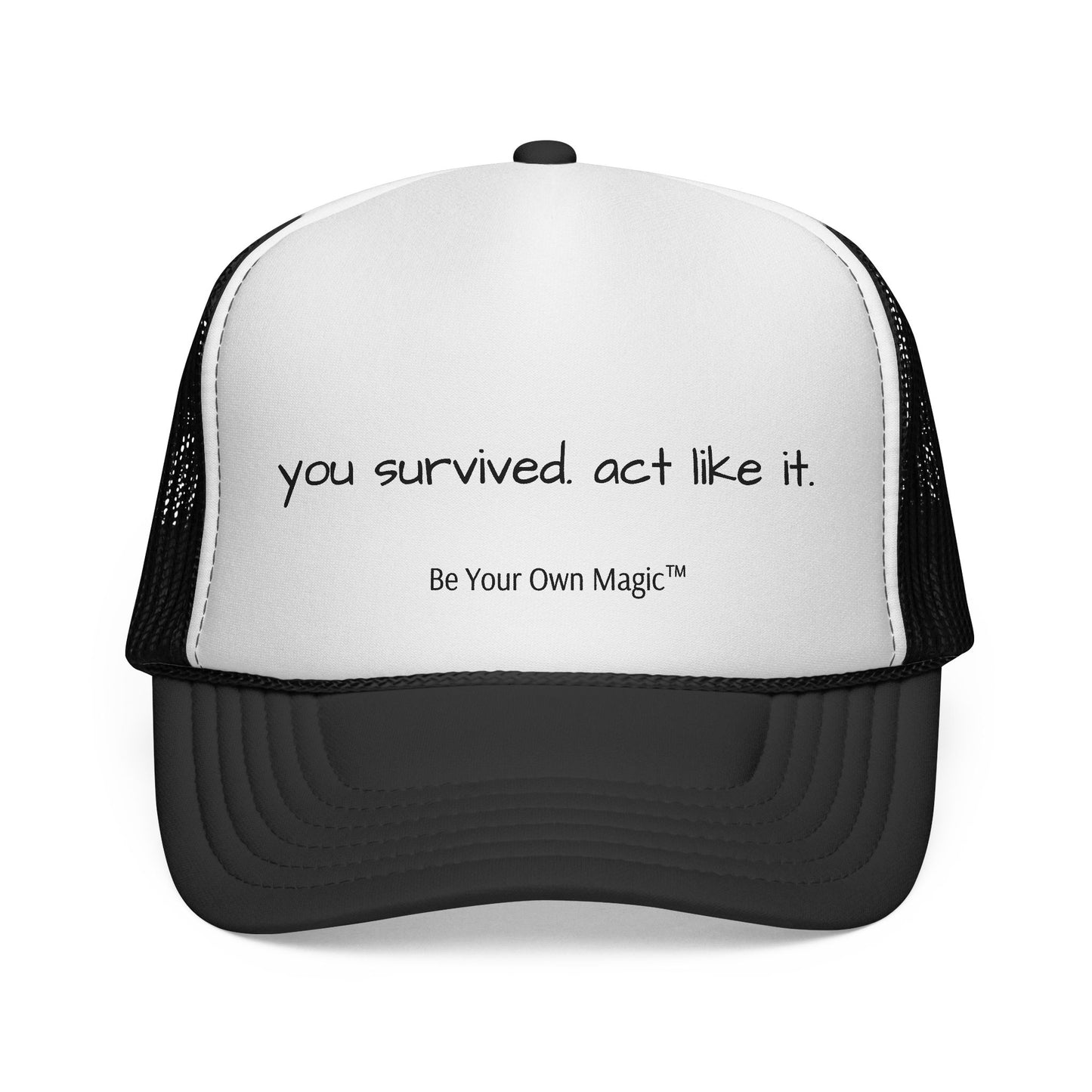 You Survived. Act Like It. Trucker Cap | Be Your Own Magic™