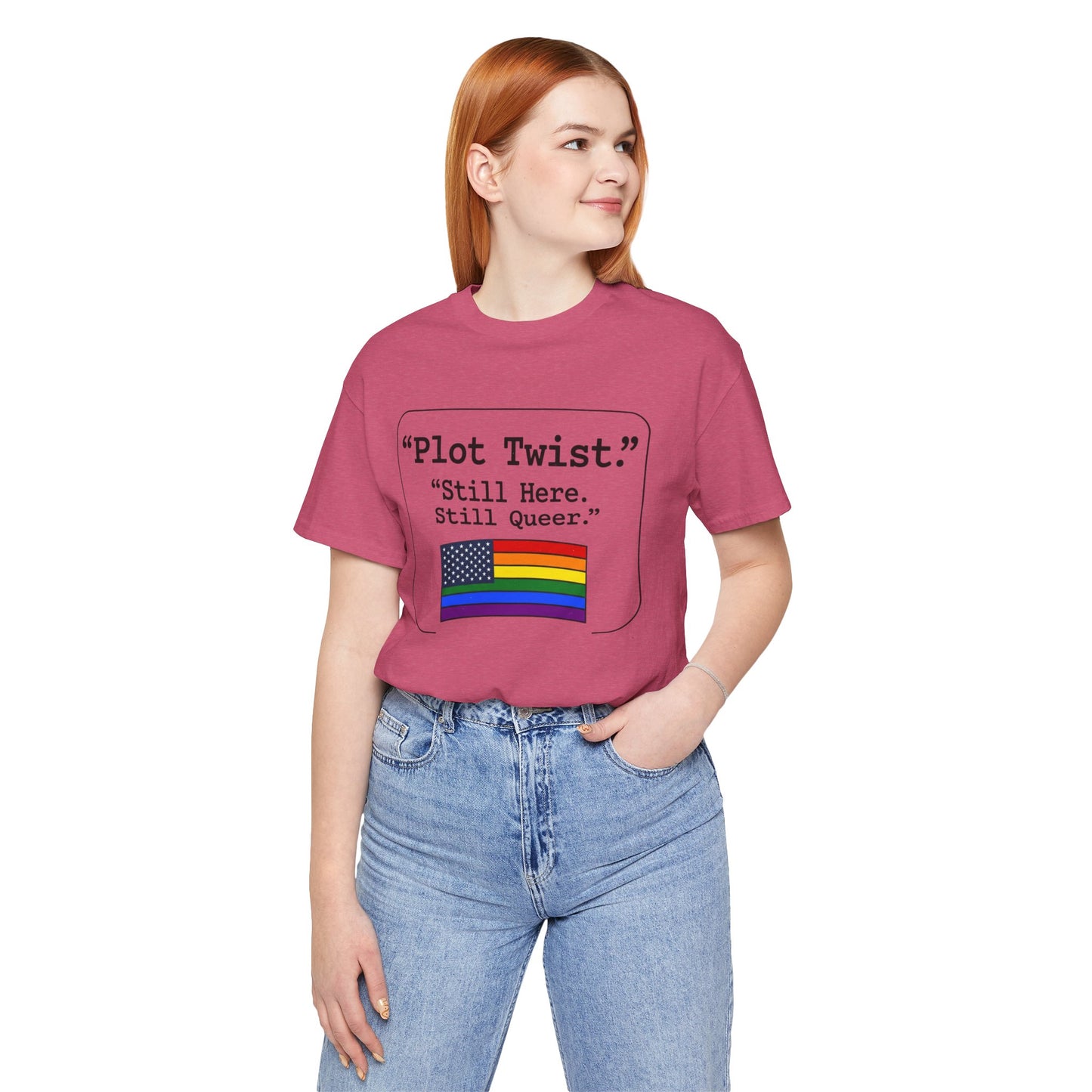 Plot Twist Tee — "Still Here. Still Queer." | Pride Celebration Line